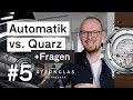 Automatik vs. Quarz + Eure Fragen!