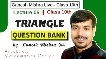 Triangle - Lecture 05 | Class 10th | Bihar Board Question Bank Solution by Ganesh Mishra | AMC