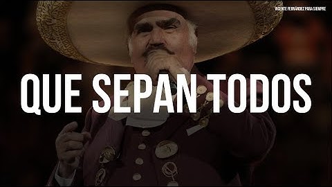 Vicente Fernández - Que Sepan Todos (Letra/Lyrics)