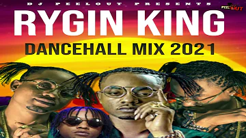 Rygin King Mix 2021 Raw | RYGIN KING Dancehall Mix 2021 | DJ PEELOUT 18765765245