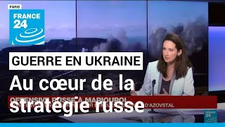 Guerre en Ukraine : Marioupol et l'usine d'Azovstal au coeur de la stratégie russe • FRANCE 24