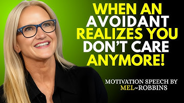When an Avoidant Realizes You Don’t Care Anymore!  | Mel Robbins Best Speech
