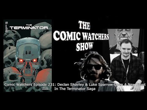 Comic Watchers Episode 231: Declan Shavley & Luke Sparrow  Open A New Front In The Terminator Saga