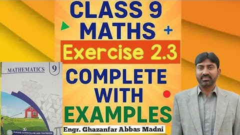 Class 9 Maths | Exercise 2.3 Complete with Examples | Engr. Ghazanfar AHEER