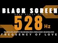 528 Hz FREQUENCY OF LOVE - DNA HEALING, Positive Transformation | Whole Body Regeneration