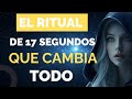 ✨Ritual de los 17 Segundos: MANIFIESTA lo que deseas con esta técnica poderosa (Guía Completa)