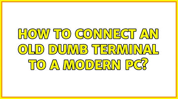 How to connect an old dumb terminal to a modern PC?