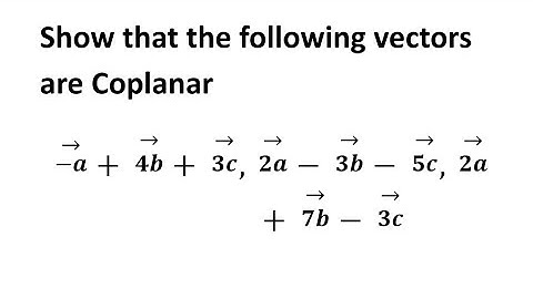 Show that the following vectors are coplanar.|vector|