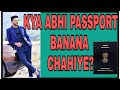 kya abhi passport banana sahi hoga???