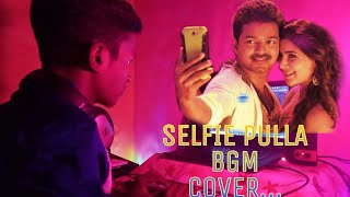 Selfie Pulla Bgm Cover/ Kathi/ Vijay/ Anirudh/ Samantha/ Lozano/