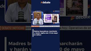 Madres buscadoras marcharán y harán vigilia este 10 de mayo en Jalisco