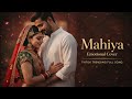 Mahiya Recreated Emotional Cover Adnan Sami Song Sad Romantic Version 2026 