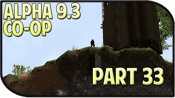 7 Days to Die Alpha 9.3 Gameplay Part 33 - The Watchtower!
