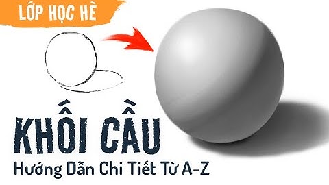 Hướng Dẫn Vẽ KHỐI CẦU | Lớp Học Hè |