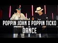 Poppin john x poppin ticko  dance