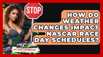 How Do Weather Changes Impact NASCAR Race Day Schedules? - Pit Stop Chronicles