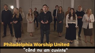 Video thumbnail of "Philadelphia Worship United: "Cand nu am cuvinte" #cantaricrestine2024 #Laudăși￼Închinare ￼￼ #muzica"