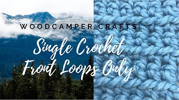 scFLO - Single Crochet (sc)  - FRONT LOOPS ONLY (FLO)