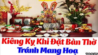 8 Điều Kiêng Kỵ Khi Đặt Bàn Thờ Trong Nhà Để Tránh Gây Tai Hoạ Cho Người Thân Trong Gia Đình Bạn