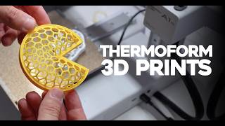 Turn Your 3D Prints Into Thermoform Prints!