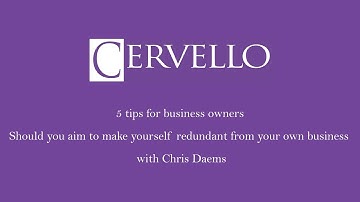 5 tips for business owners - Should you aim to make yourself redundant from your own business