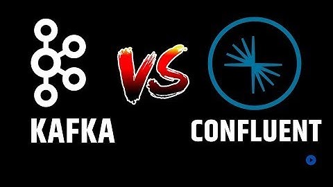 Why Choose Confluent Over Apache Kafka? |  kafka vs Confluent