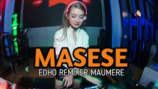 TERBARU MASESE FULL MIX||EDHO REMIXER MAUMERE