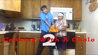 Cooking With A Cholo 2!