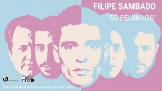 Video thumbnail of "Filipe Sambado - "Só Beijinhos" [Audio Oficial]"