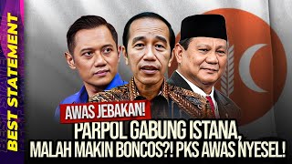 AWAS JEBAKAN! PARPOL GABUNG ISTANA, MALAH MAKIN BONCOS?! PKS AWAS NYESEL!