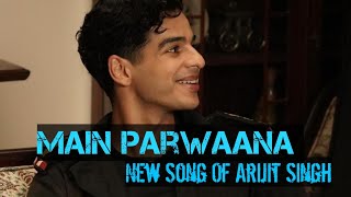 Main Parwaana Arijit singh #arijitsingh #pippa #bollywood