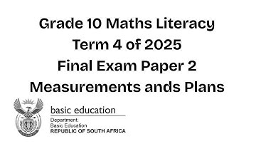 Grade 10 Maths Literacy | Final Exam Paper 2 | Term 4 of 2025 | Measurements and Plans
