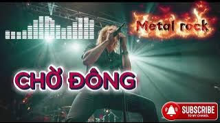 CHỜ ĐÔNG - COVER [ROCK METAL]