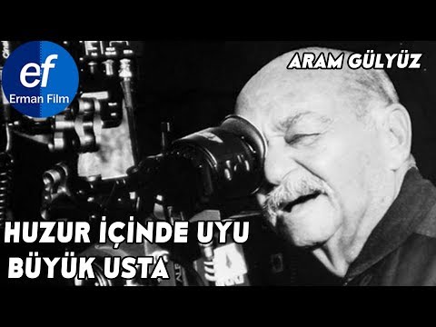 Huzur İçinde Uyu Büyük Usta ARAM GÜLYÜZ - Erman Film