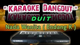 Duit ( Endang kurnia ) Karaoke nada wanita