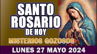 SANTO ROSARIO DE HOY LUNES 27 MAYO 2024 MISTERIOS GOZOSOSSanto Rosario Virgen de Guadalupe