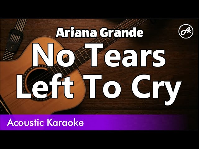 Ariana Grande - No Tears Left To Cry (karaoke acoustic) class=