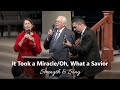 It took a miracleoh what a savior  believers christian fellowship