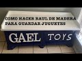 COMO HACER  BAUL  DE MADERA PARA GUARDAR JUGUETES