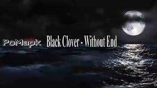 Black Clover - Without End(Official Music)