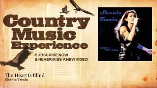 Shania Twain - The Heart Is Blind - Country Music Experience
