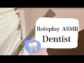 【ロールプレイASMR】ゆるい歯医者さん。⚠︎金属音注意⚠