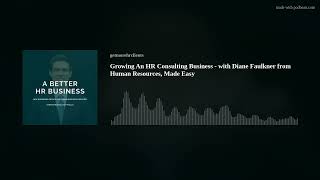 Episode 286 - Growing An HR Consulting Business - with Diane Faulkner from Human Resources, Made Eas