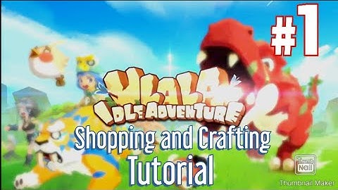 (Ulala Idle Adventure) Shopping and Crafting Tutorial!!!