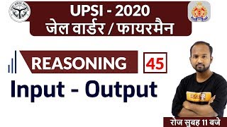 UPSI 2020 // जेल वार्डर | Reasoning | Pulkit Sir  || Class 45 || Input Output