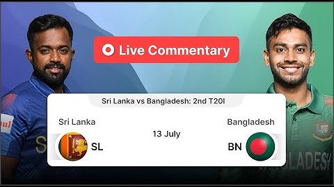 Sri Lanka vs Bangladesh 2nd T20I | 1st Innings | Live Commentary & Score Updates