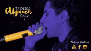 Video thumbnail of "TE DESEO ALGUIEN MEJOR - JOSECA (ACÚSTICO)"