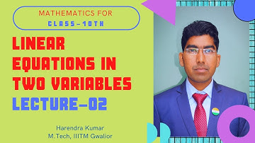 Linear Equations in two Variables by Harendra Kumar | Part-02| Maths for Class-10th | CBSE Board