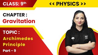 Class 9th | Physics | Chapter | Gravitation I Part-9 | Archimedes Principle | Live 2023-24
