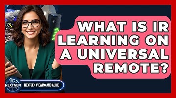 What Is IR Learning On A Universal Remote? - NextGen Viewing and Audio